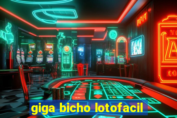 giga bicho lotofacil